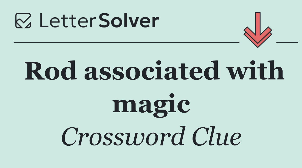 Rod associated with magic