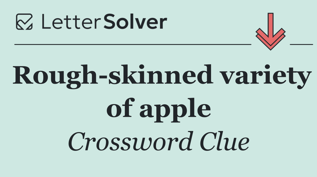 Rough skinned variety of apple