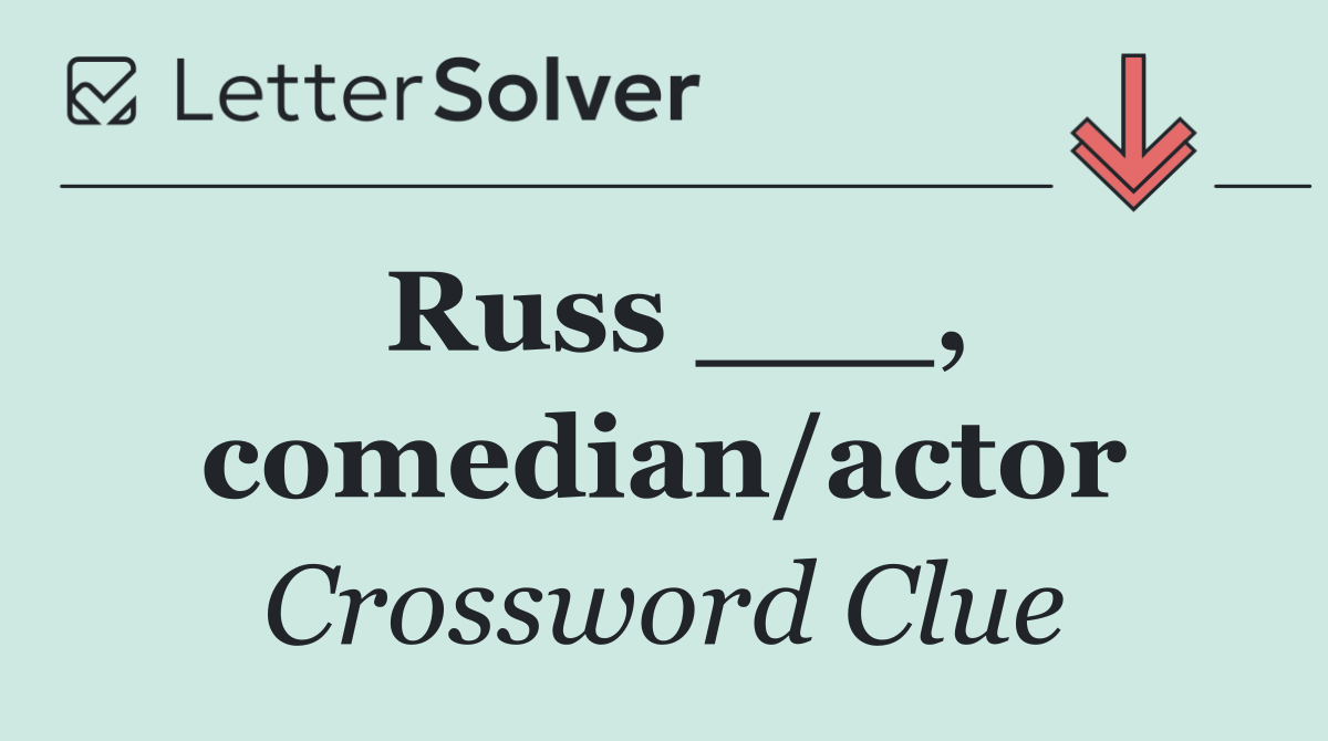 Russ ___, comedian/actor