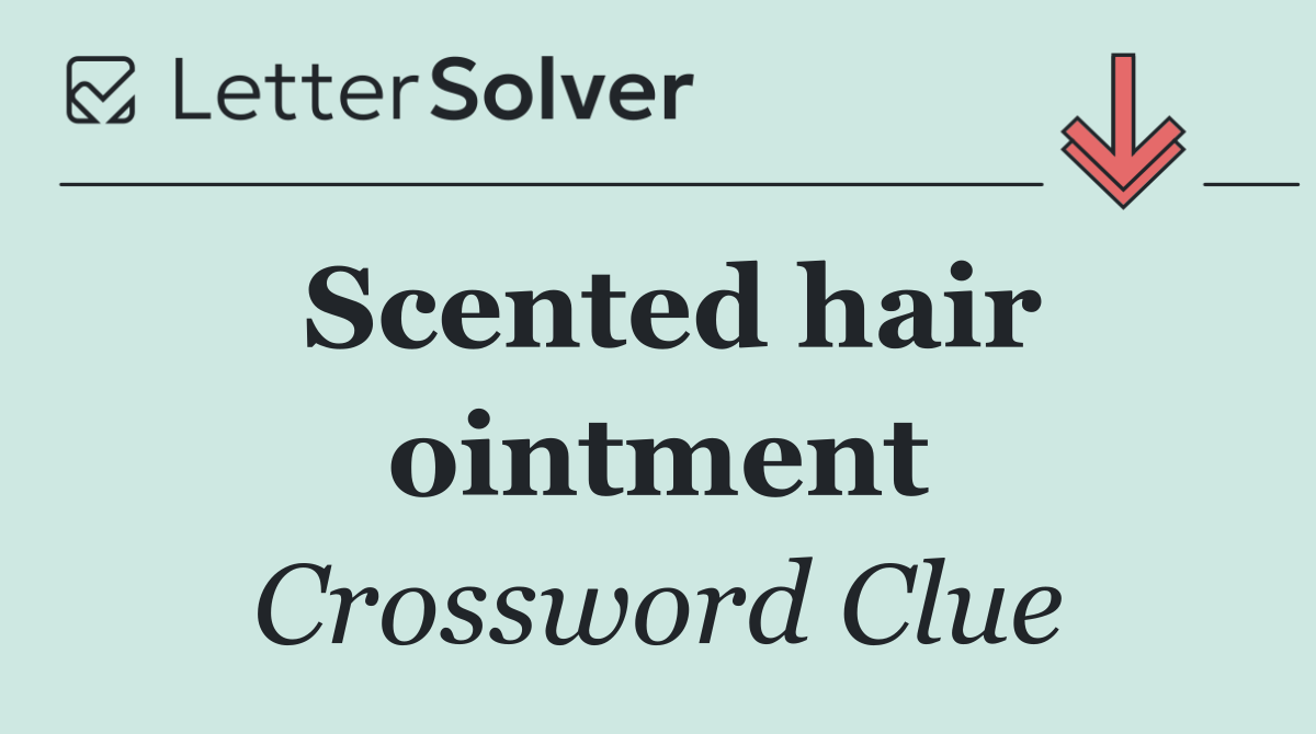 Scented hair ointment