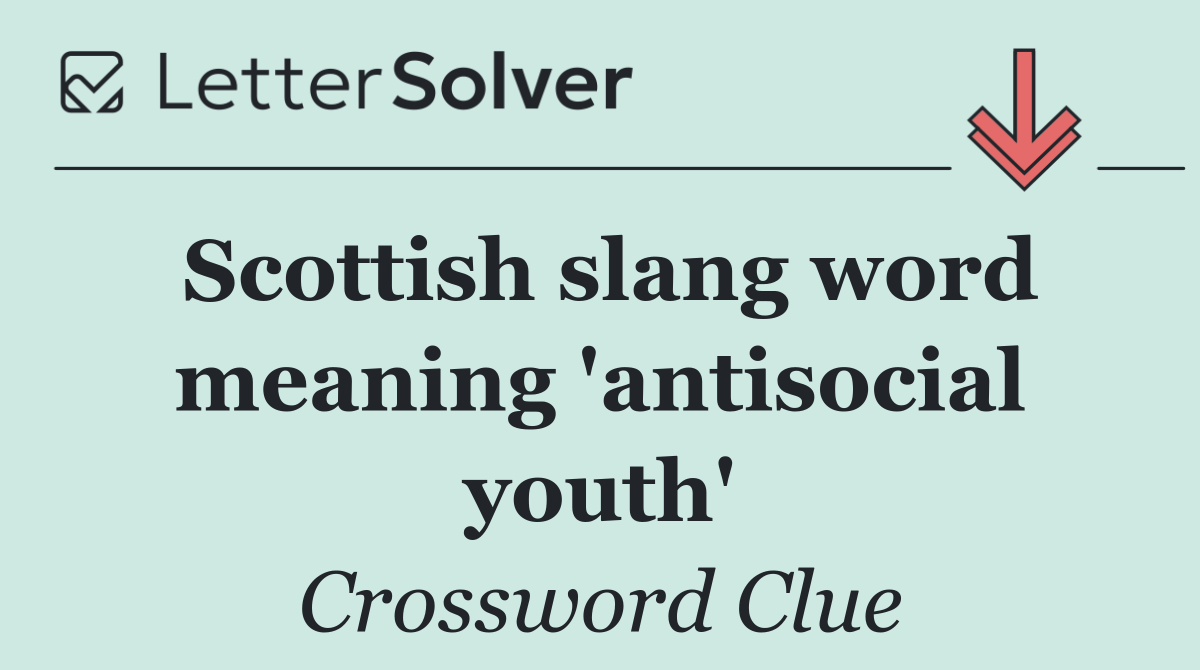 Scottish slang word meaning 'antisocial youth'