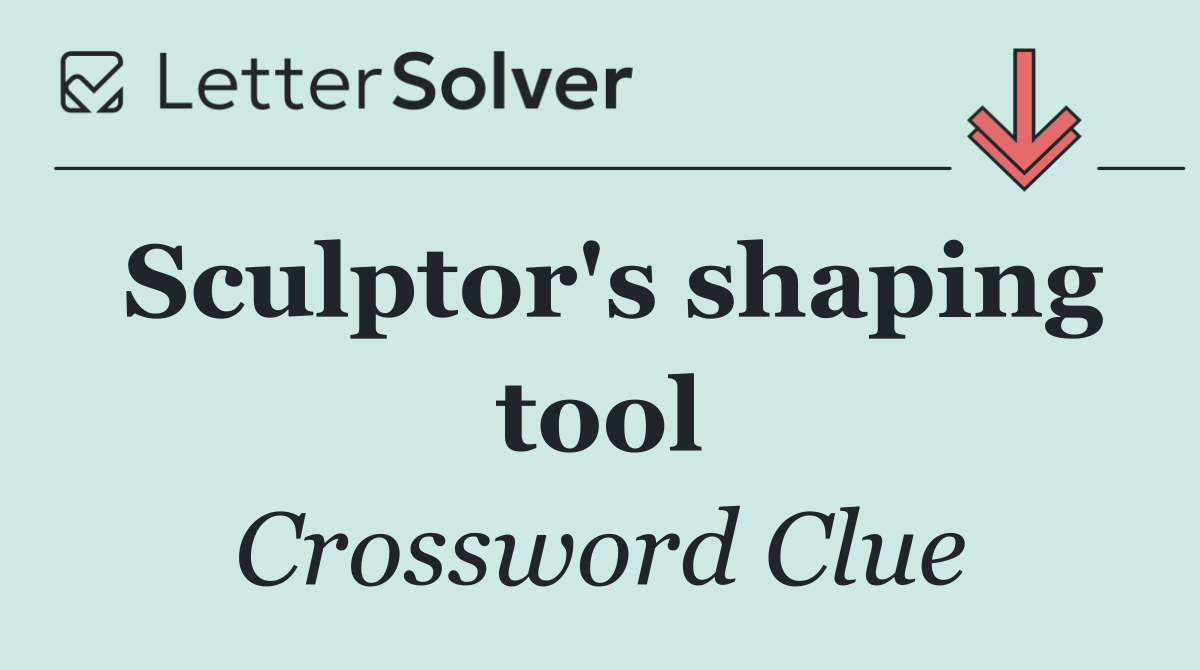 Sculptor's shaping tool