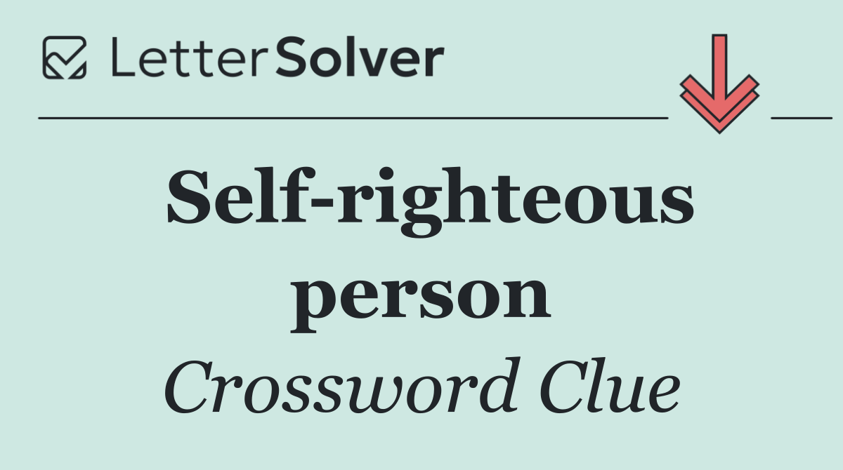 Self righteous person