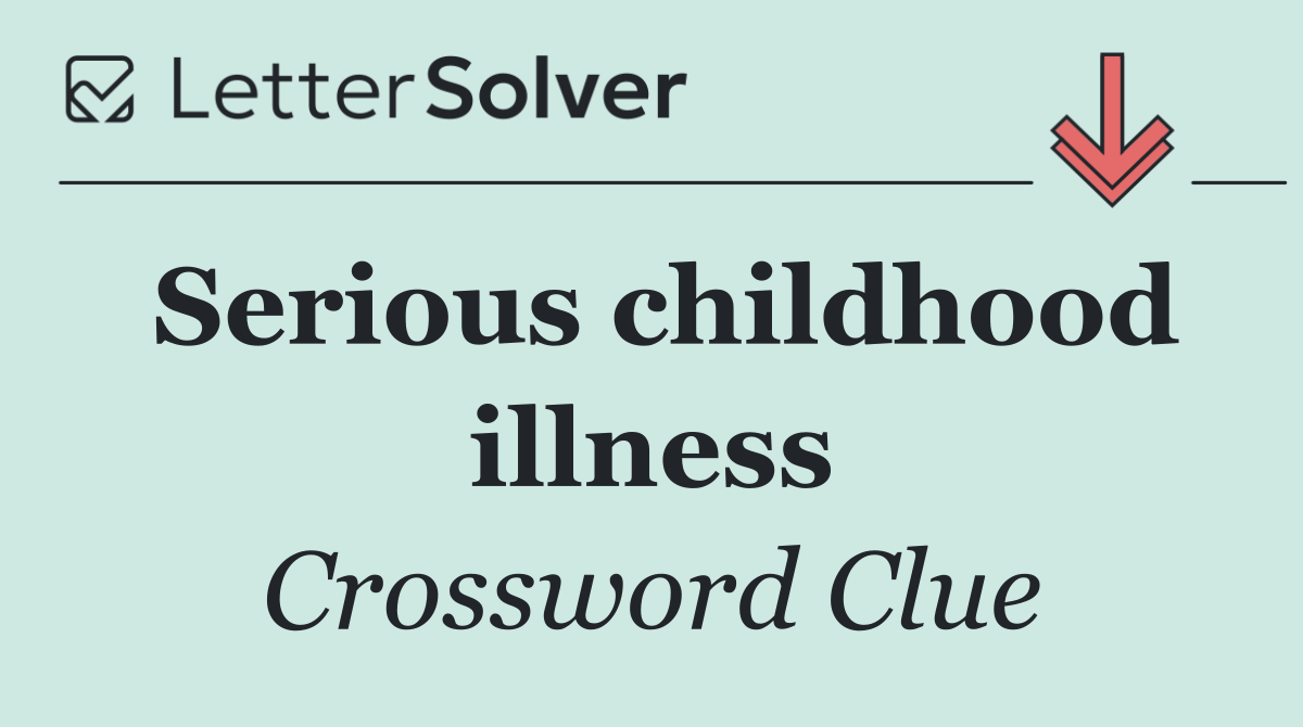 Serious childhood illness