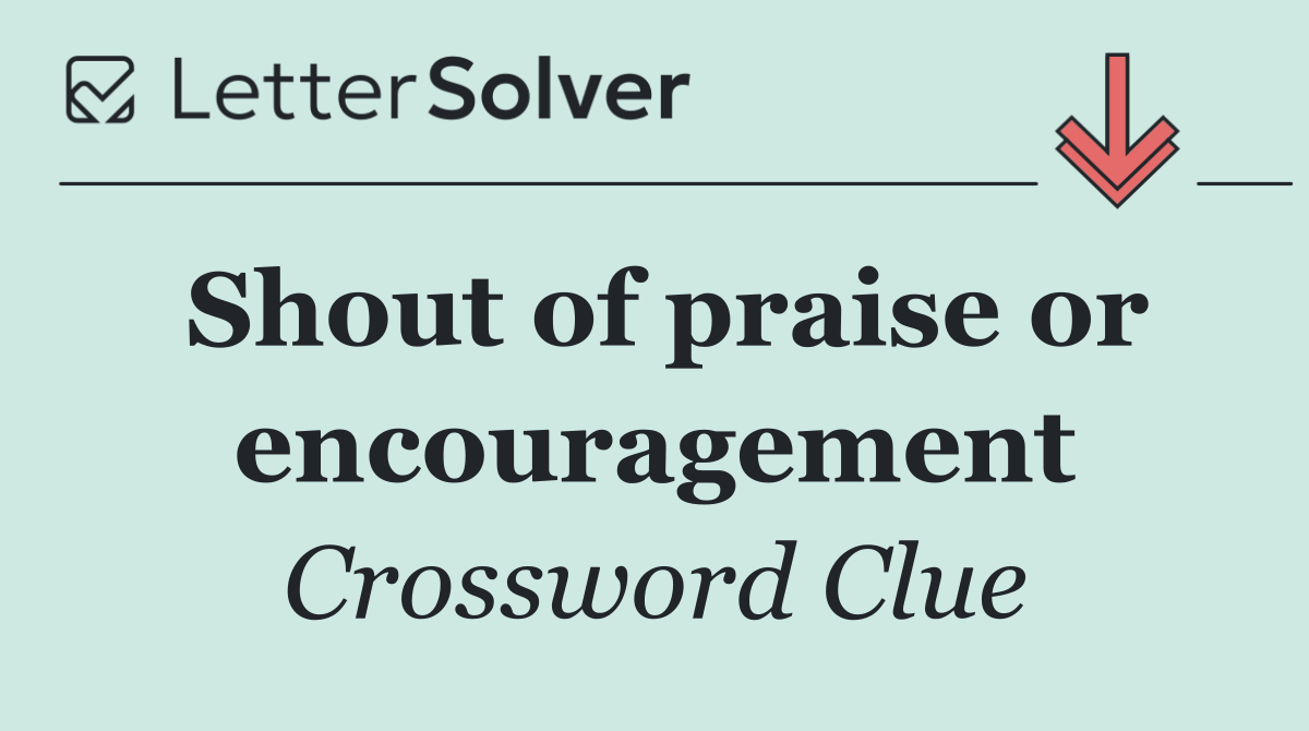Shout of praise or encouragement