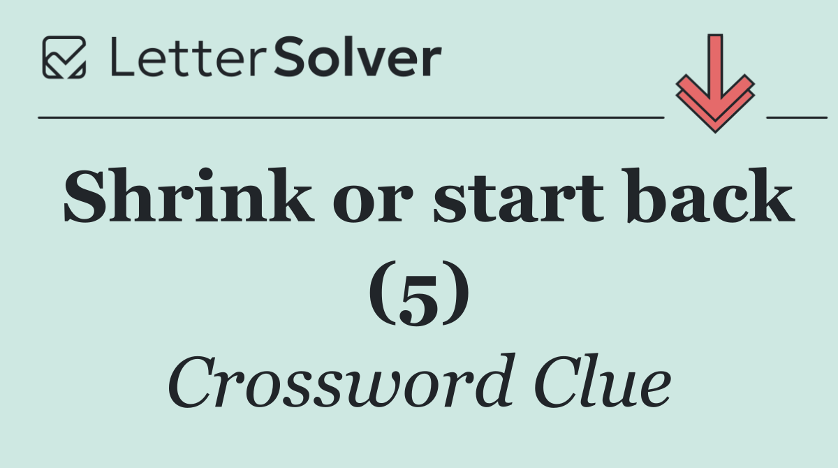 Shrink or start back (5)