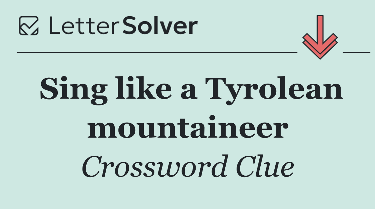 Sing like a Tyrolean mountaineer