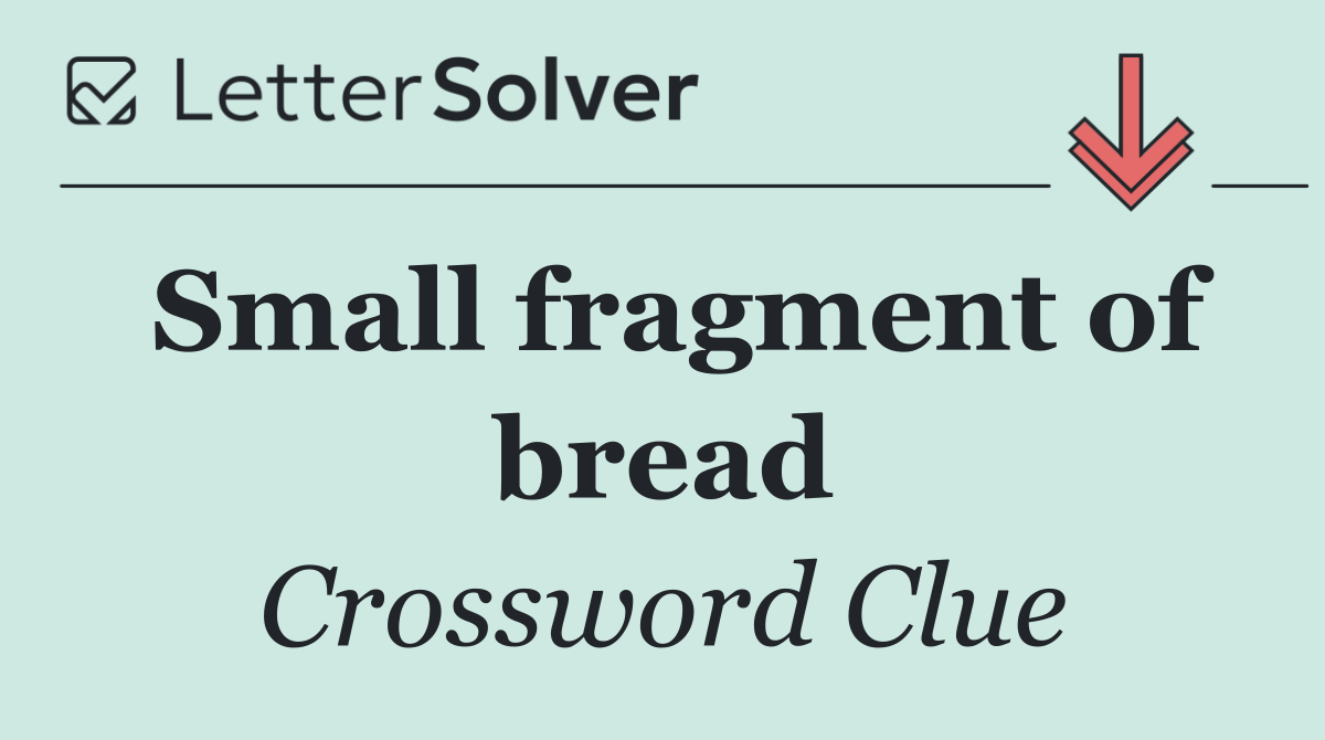 Small fragment of bread