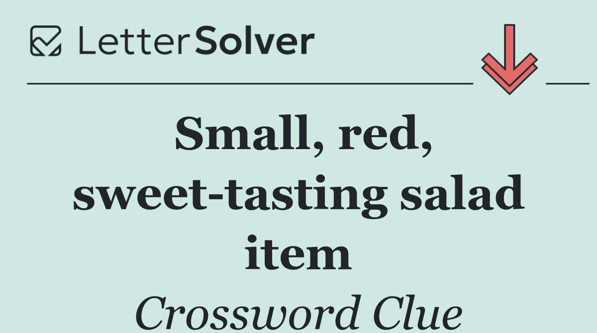 Small, red, sweet tasting salad item