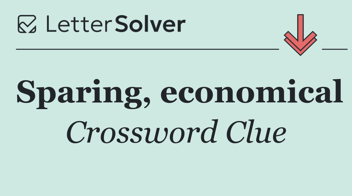 Sparing, economical