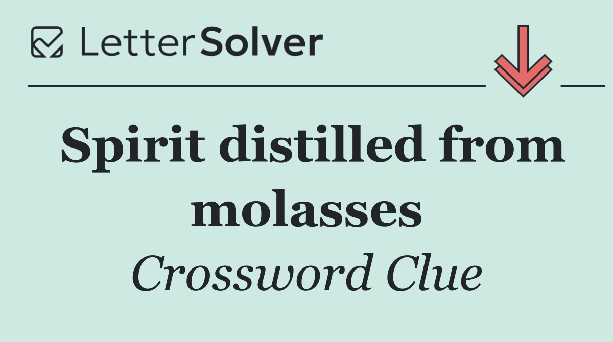 Spirit distilled from molasses
