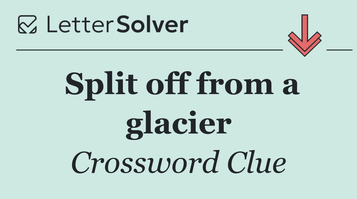 Split off from a glacier