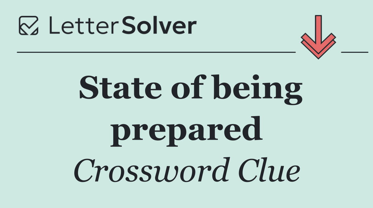 State of being prepared