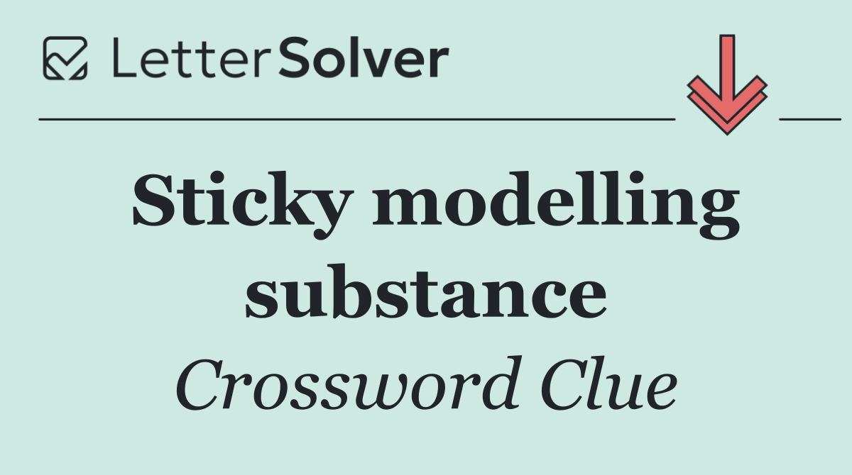 Sticky modelling substance