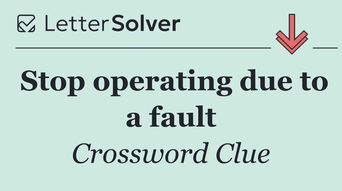 Stop operating due to a fault