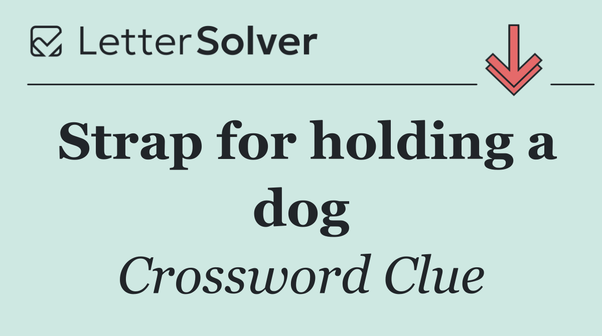 Strap for holding a dog