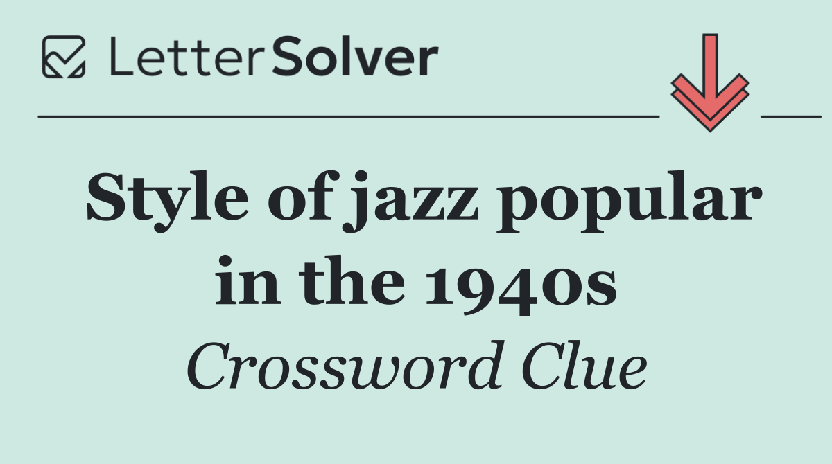 Style of jazz popular in the 1940s