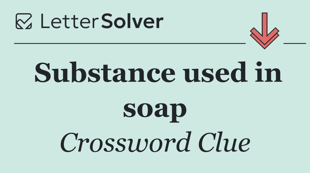 Substance used in soap