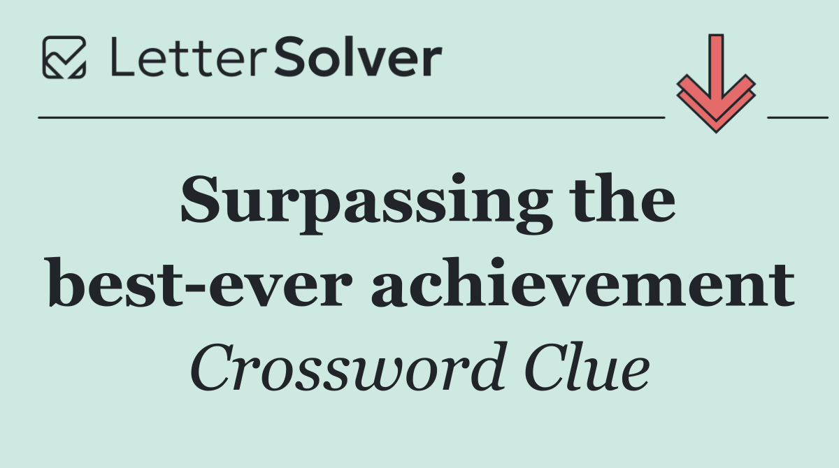 Surpassing the best ever achievement