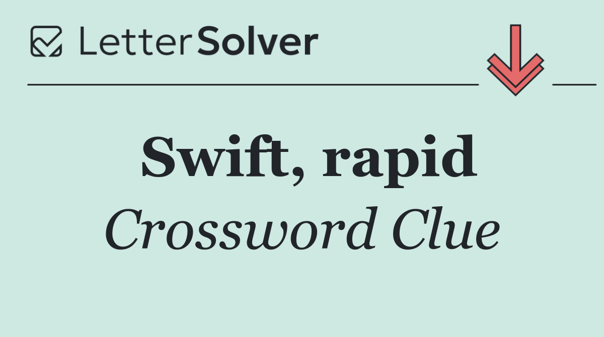 Swift, rapid
