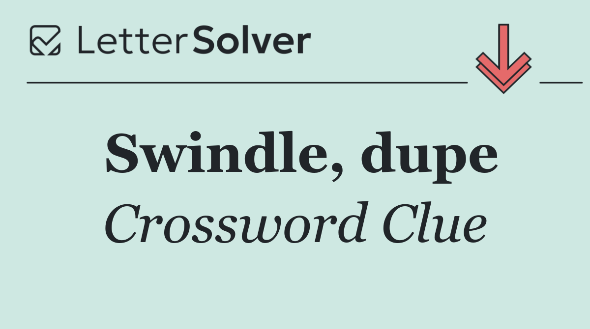 Swindle, dupe