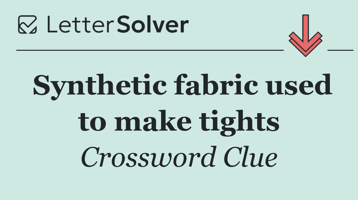 Synthetic fabric used to make tights