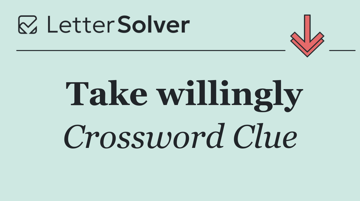 Take willingly