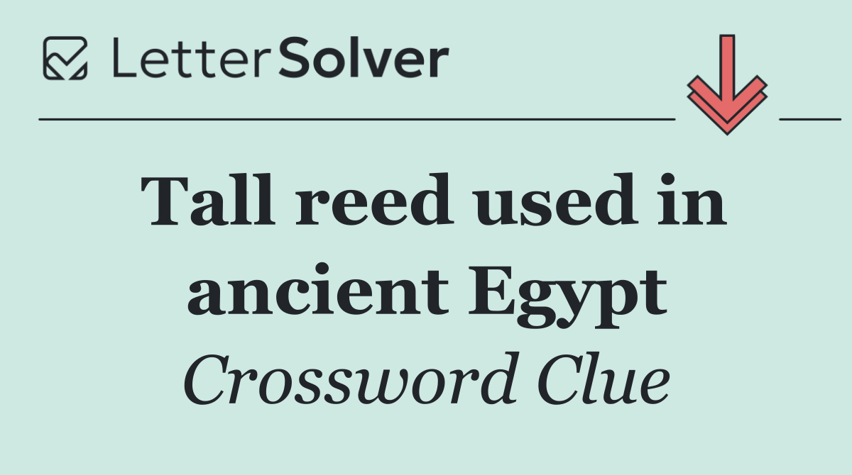 Tall reed used in ancient Egypt