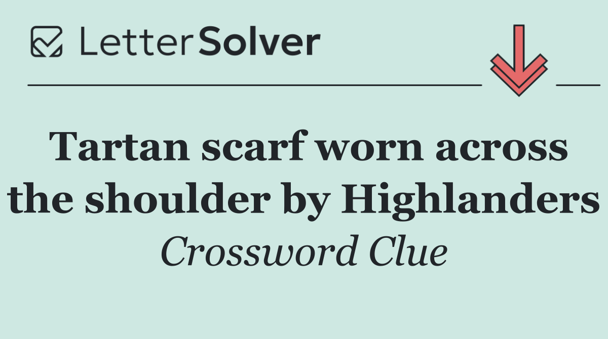 Tartan scarf worn across the shoulder by Highlanders