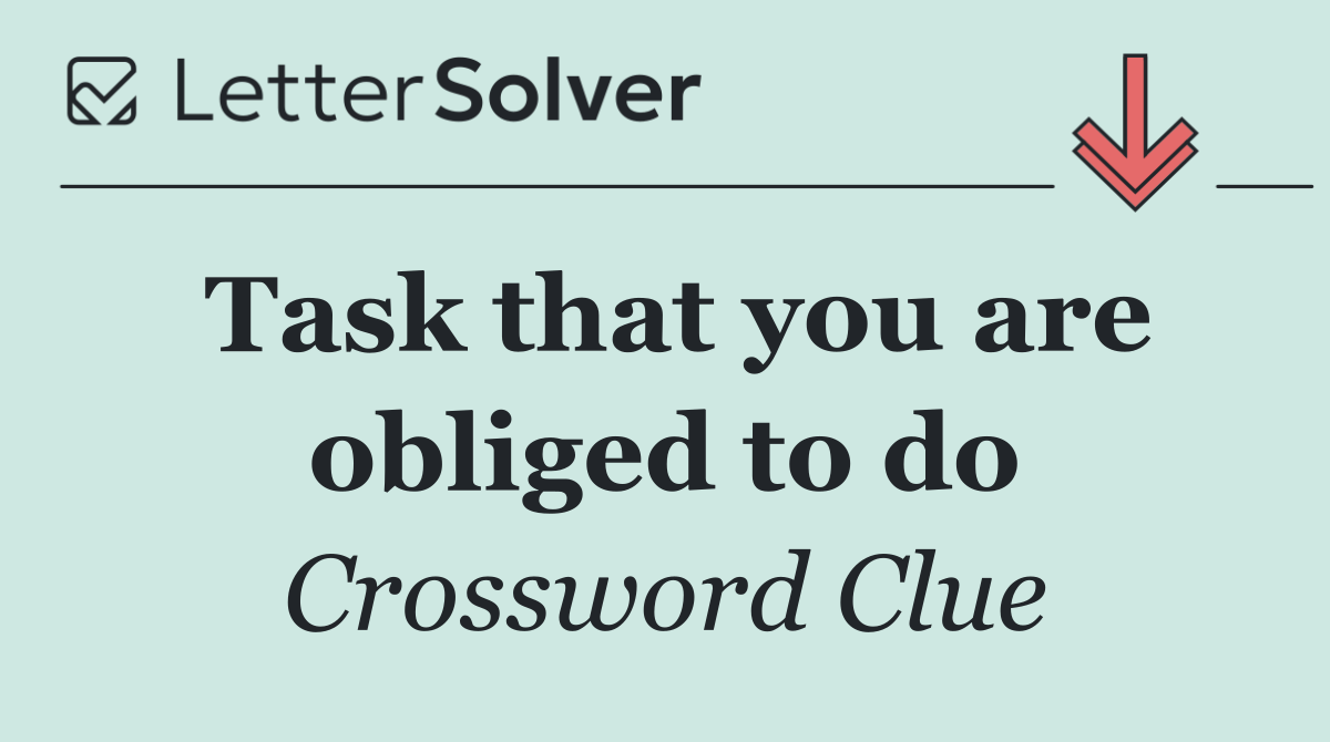 Task that you are obliged to do
