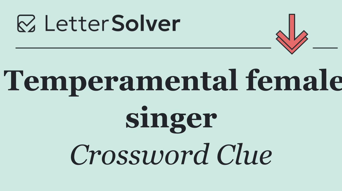 Temperamental female singer