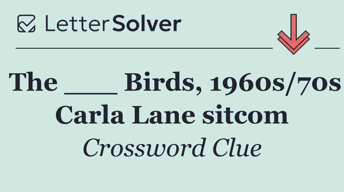 The ___ Birds, 1960s/70s Carla Lane sitcom