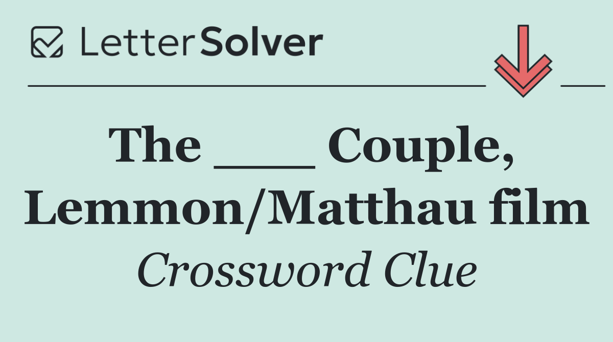 The ___ Couple, Lemmon/Matthau film