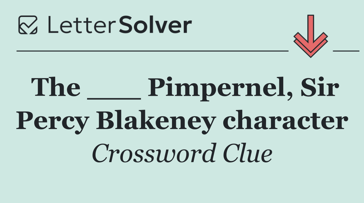 The ___ Pimpernel, Sir Percy Blakeney character