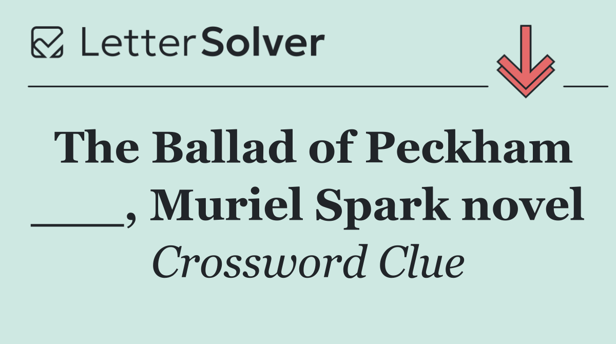 The Ballad of Peckham ___, Muriel Spark novel
