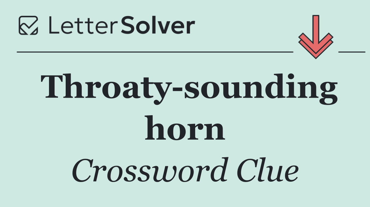 Throaty sounding horn
