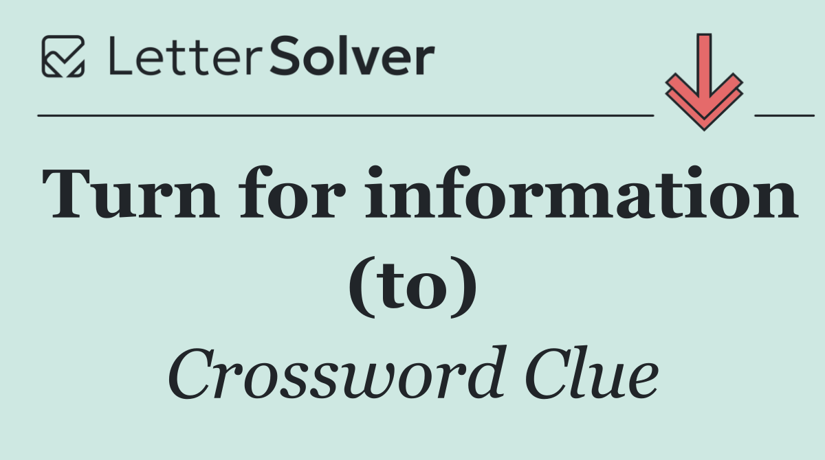Turn for information (to)