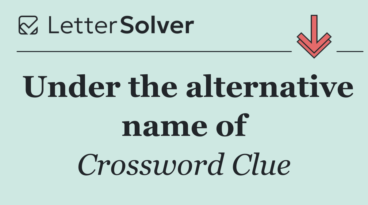 Under the alternative name of
