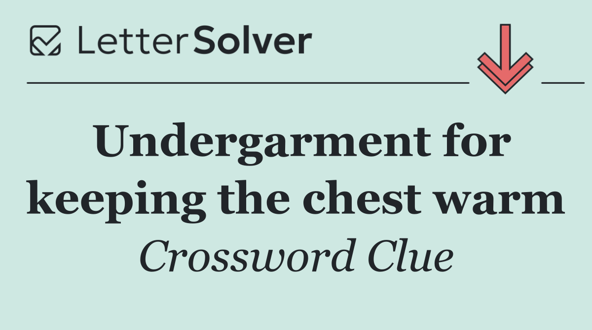 Undergarment for keeping the chest warm
