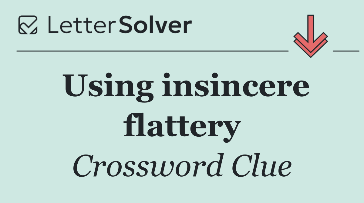 Using insincere flattery
