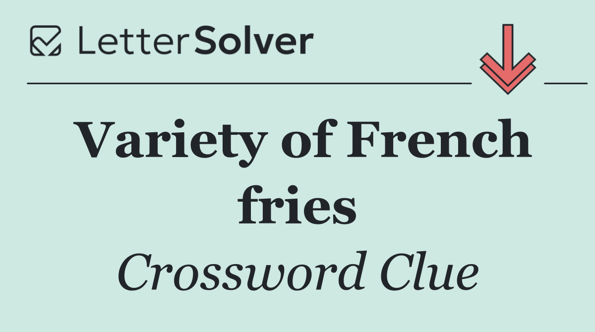 Variety of French fries