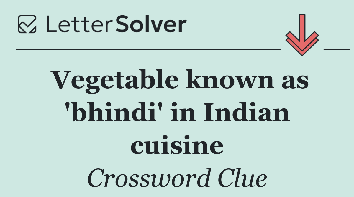 Vegetable known as 'bhindi' in Indian cuisine