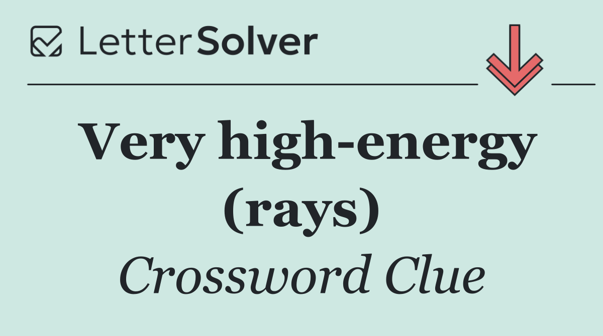 Very high energy (rays)