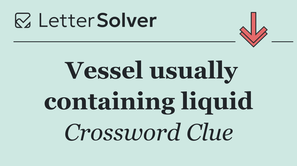 Vessel usually containing liquid