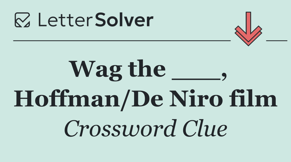 Wag the ___, Hoffman/De Niro film