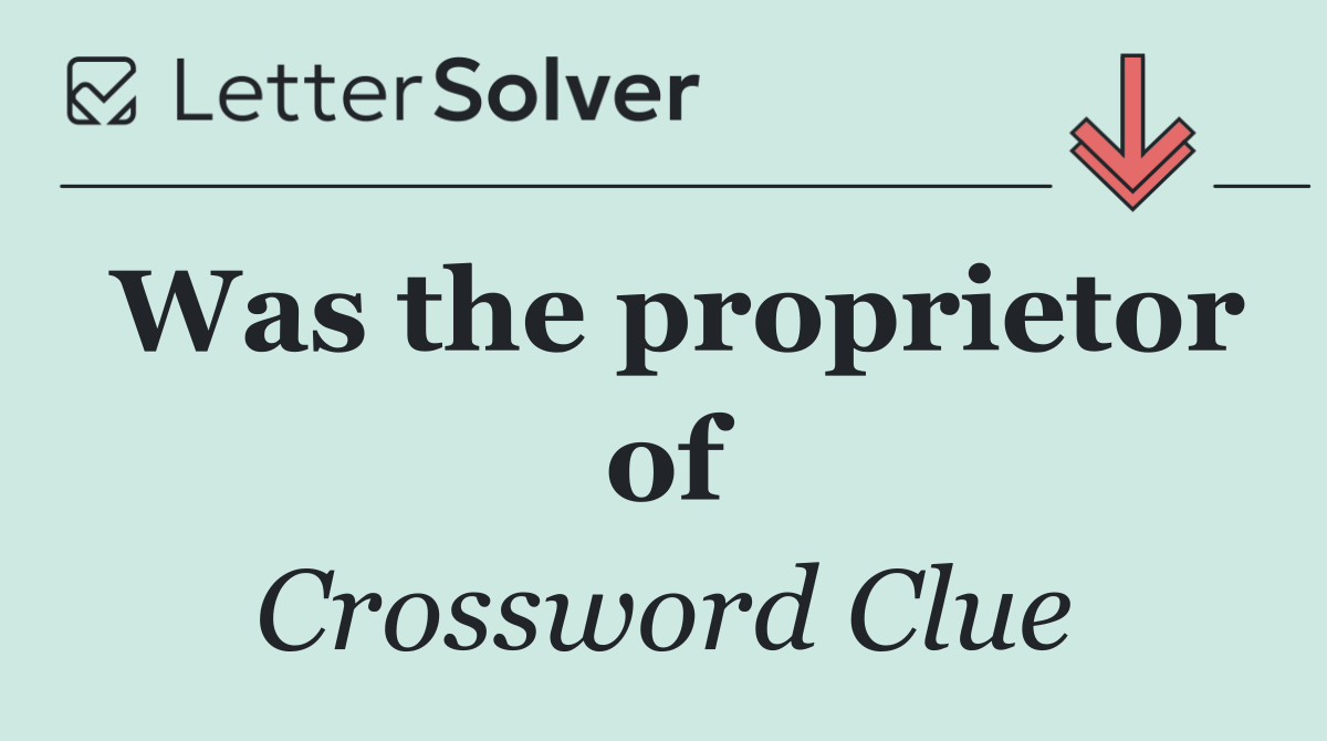 Was the proprietor of