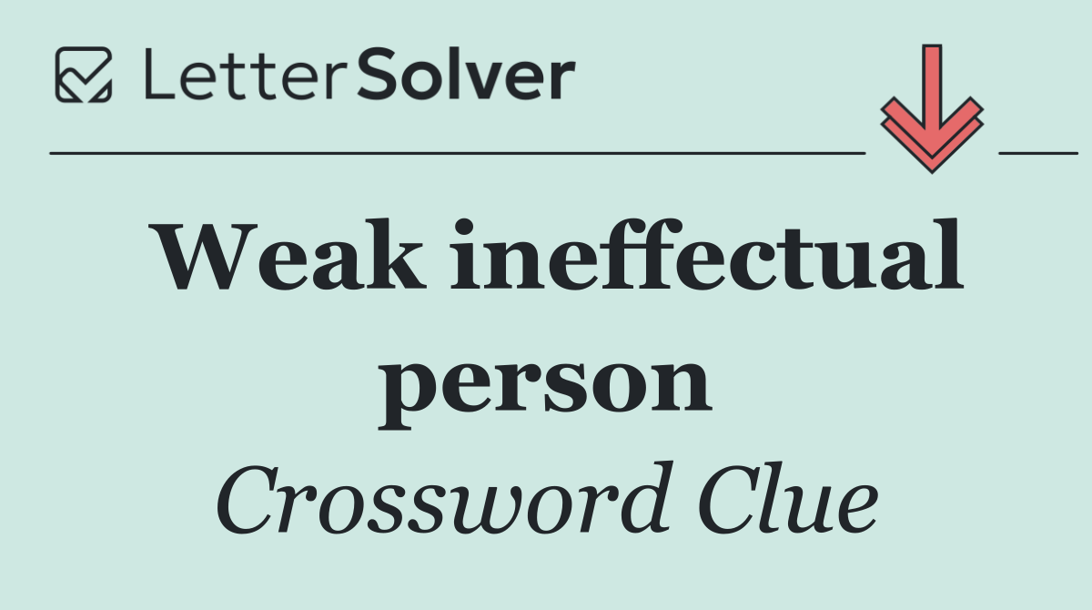 Weak ineffectual person