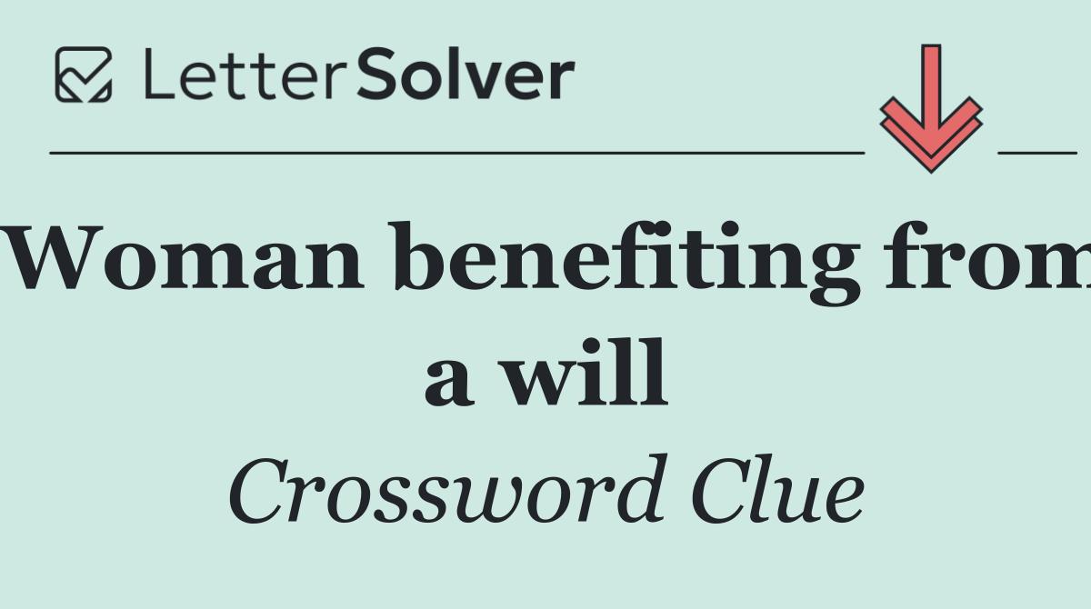 Woman benefiting from a will