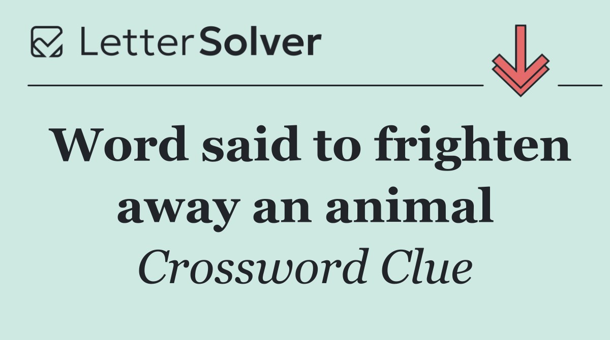 Word said to frighten away an animal