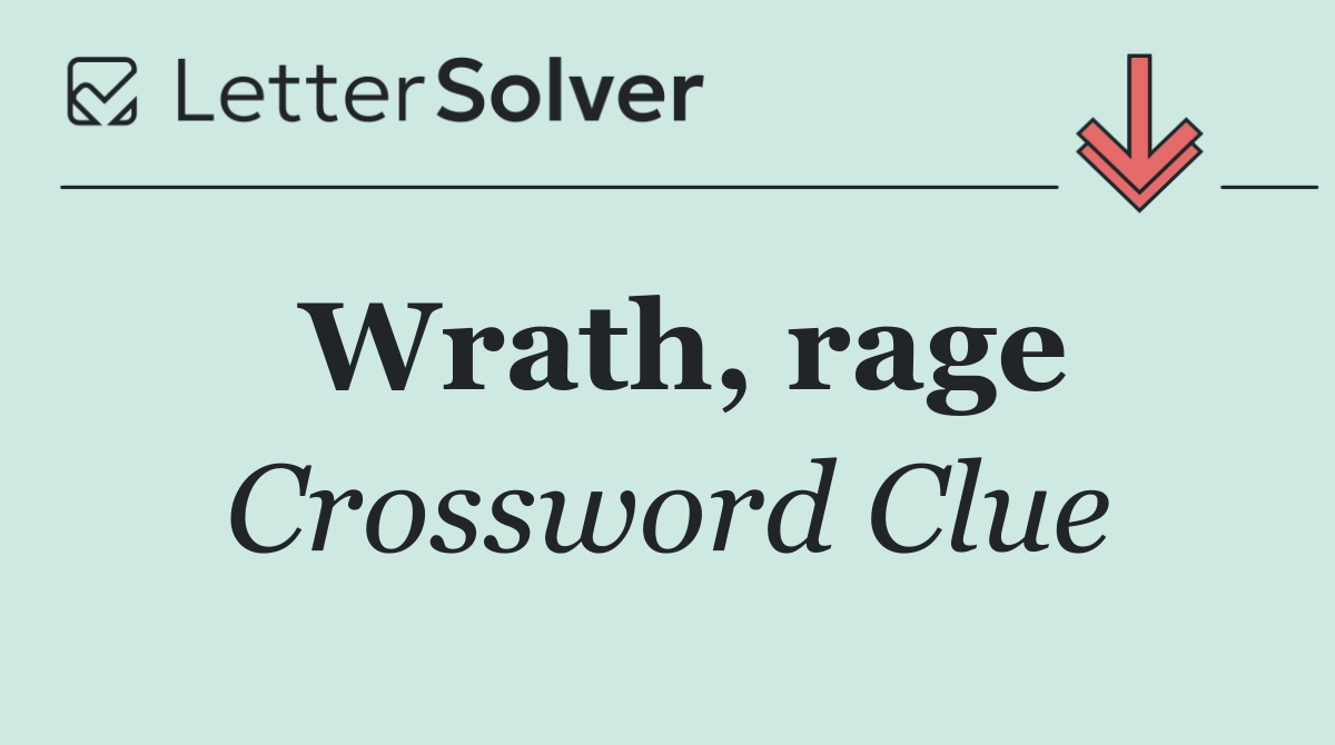Wrath, rage